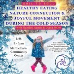 SOIL TO SOUL: Healthy Eating, Nature Connection and Joyful Movement during the Cold Season with Nandini Austin and Diana Seiler